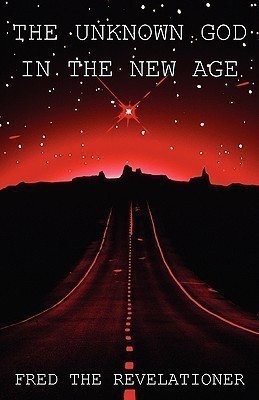 The Unknown God in the New Age(English, Paperback, The Revelationer Fred)