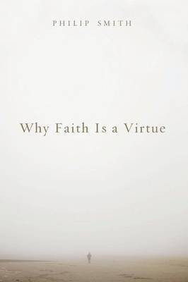Why Faith Is a Virtue(English, Paperback, Smith Philip D Dr)