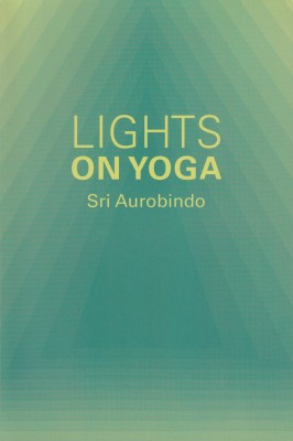 Lights on Yoga(English, Paperback, Aurobindo Sri)