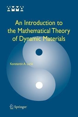 An Introduction to the Mathematical Theory of Dynamic Materials(English, Paperback, Lurie Konstantin A.)