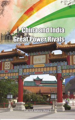 China and Indias Great Power Rivals(English, Hardcover, Behera S .P. Col.)