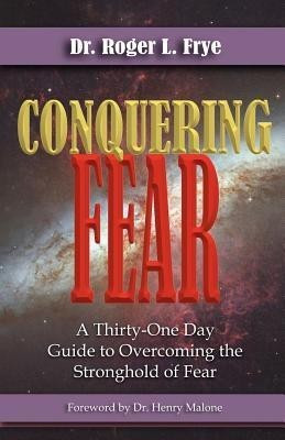 Conquering Fear(English, Paperback, Frye Roger L)