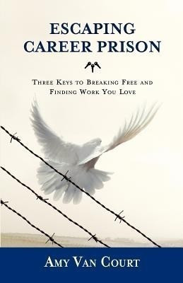 Escaping Career Prison  - Three Keys to Breaking Free and Finding Work You Love(English, Paperback, Godin Seth)