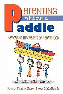 Parenting without a Paddle - Navigating the waters of Parenthood(English, Paperback, Fitch Kristin)