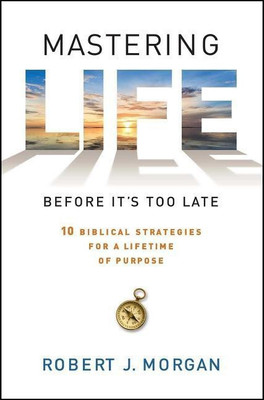 Mastering Life Before it's Too Late(English, Paperback, Morgan Robert J.)