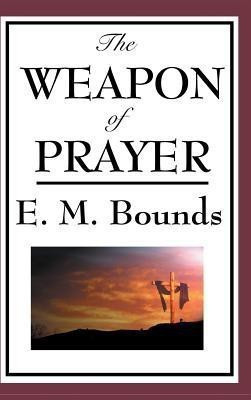 The Weapon of Prayer(English, Hardcover, Bounds Edward M)