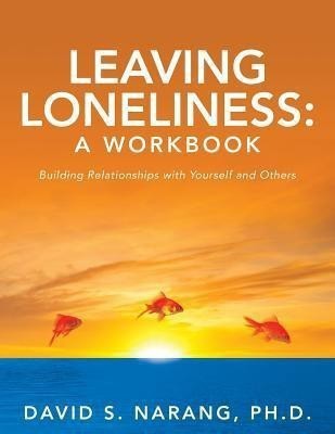 Leaving Loneliness(English, Paperback, Narang Ph D David S)