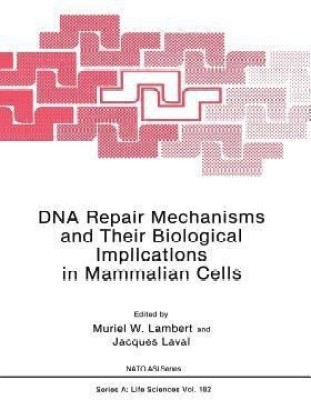 DNA Repair Mechanisms and Their Biological Implications in Mammalian Cells(English, Paperback, unknown)