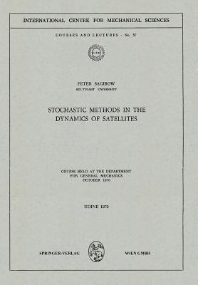 Stochastic Methods in the Dynamics of Satellites(English, Paperback, Sagirow Peter)