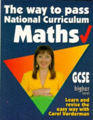The Way to Pass GCSE Maths: Higher Level(English, Paperback, Vorderman Carol)