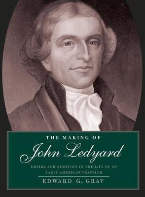 The Making of John Ledyard(English, Electronic book text, Gray Edward G)