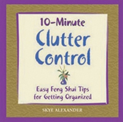 10 Minute Clutter Control(English, Paperback, Alexander Skye)
