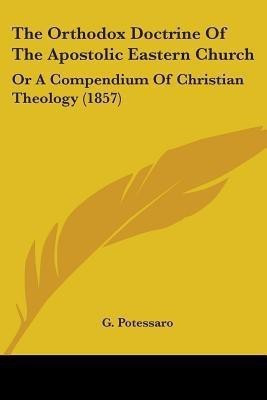 The Orthodox Doctrine Of The Apostolic Eastern Church(English, Paperback, unknown)