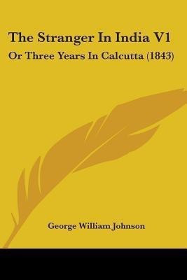 The Stranger In India V1(English, Paperback, Johnson George William)
