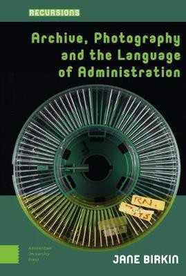 Archive, Photography and the Language of Administration(English, Hardcover, Birkin Jane)
