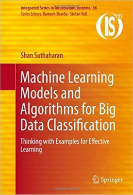 Machine Learning Models and Algorithms for Big Data Classification(English, Hardcover, Suthaharan Shan)