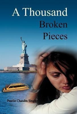 A Thousand Broken Pieces(English, Hardcover, Singh Pearlie Chandra)