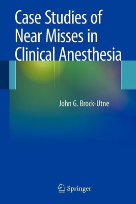 Case Studies of Near Misses in Clinical Anesthesia(English, Paperback, Brock-Utne, MD, PhD, FFA(SA) John G.)