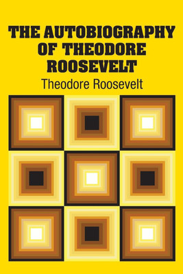 The Autobiography of Theodore Roosevelt(English, Paperback, Roosevelt Theodore)