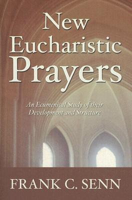 New Eucharistic Prayers(English, Paperback, Senn Frank C)