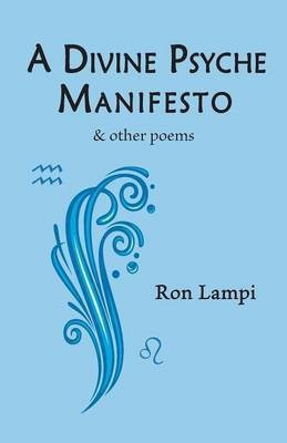 A Divine Psyche Manifesto & other poems(English, Paperback, Lampi Ron)