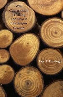 Why Conservation is Failing and How it Can Regain Ground(English, Electronic book text, Freyfogle Eric T)