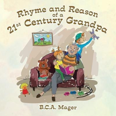 Rhyme and Reason of a 21St Century Grandpa(English, Paperback, Mager B C a)