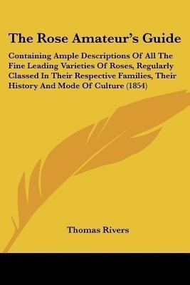 The Rose Amateur's Guide(English, Paperback, Rivers Thomas)