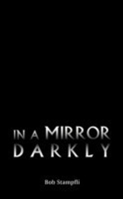 In a Mirror Darkly(English, Paperback, Stampfli Bob)