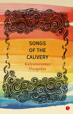 Songs of the Cauvery(English, Paperback, Durgadas Kalyanaraman)