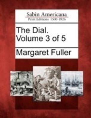 The Dial. Volume 3 of 5(English, Paperback, Fuller Margaret)