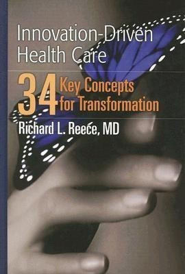 Innovation-Driven Health Care: 34 Key Concepts for Transformation(English, Paperback, Reece Richard L.)