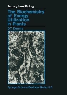 The Biochemistry of Energy Utilization in Plants(English, Paperback, Dennis D.T.)
