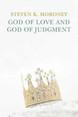 God of Love and God of Judgement(English, Paperback, Moroney Stephen K)