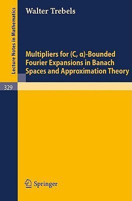 Multipliers for (C,alpha)-Bounded Fourier Expansions in Banach Spaces and Approximation Theory(English, Paperback, Trebels W.)