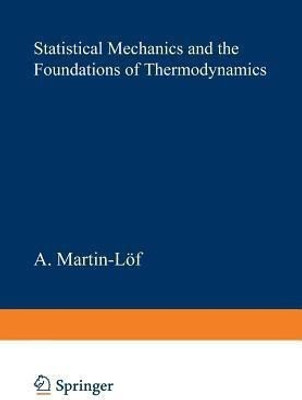 Statistical Mechanics and the Foundations of Thermodynamics(English, Paperback, Martin-Loef A.)