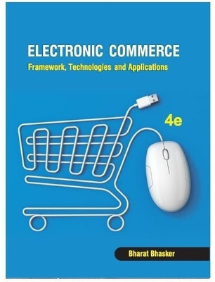 Electronic Commerce: Framework, Technologies, and Applications  - Framework, Technologies and Applications(English, Paperback, Bhasker Bharat)