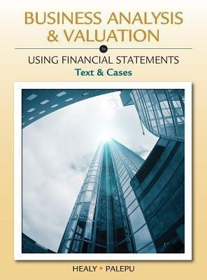Business Analysis and Valuation : Using Financial Statements, Text and Cases (with Thomson Analytics Printed Access Card)(English, Mixed media product, Palepu Krishna)
