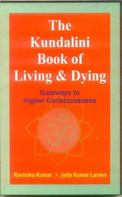 The Kundalini Book of Living and Dying(English, Paperback, Kumar Ravindra Dr. Ph.D.)