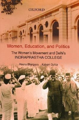 Women, Education and Politics  - The Women's Movement and Delhi's Indraprastha College(English, Hardcover, Bhargava Meena)
