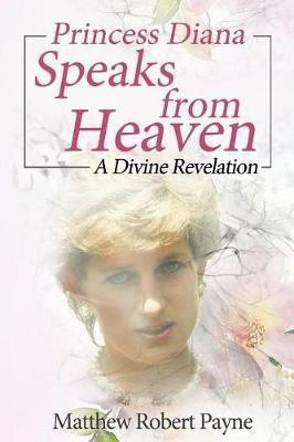 Princess Diana Speaks from Heaven(English, Paperback, Payne Matthew Robert)