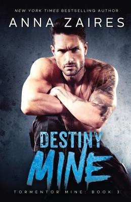 Destiny Mine - Tormentor Mine 3(English, Paperback, Zaires Anna)