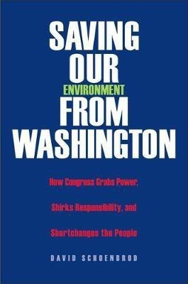 Saving Our Environment from Washington(English, Electronic book text, Schoenbrod David)