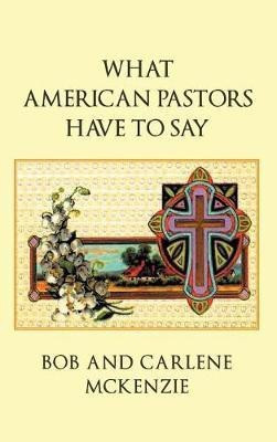 What American Pastors Have To Say(English, Hardcover, McKenzie Bob)