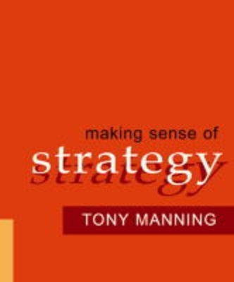 Making Sense of Strategy(English, Hardcover, MANNING Tony)