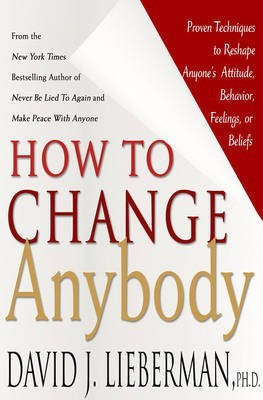 How to Change Anybody(English, Hardcover, Lieberman David J.)