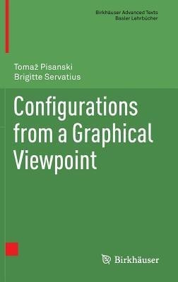 Configurations from a Graphical Viewpoint(English, Hardcover, Pisanski Tomaz)