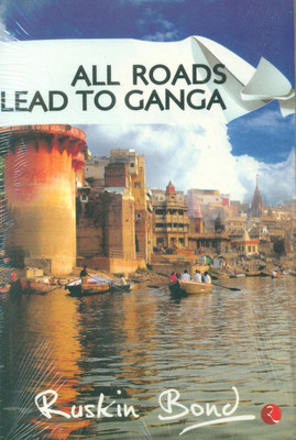 All Roads Lead to Ganga & Roads to Mussoorie(English, Paperback, Bond Ruskin)