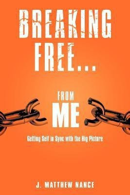 Breaking Free...From Me(English, Paperback, Nance J. Matthew)