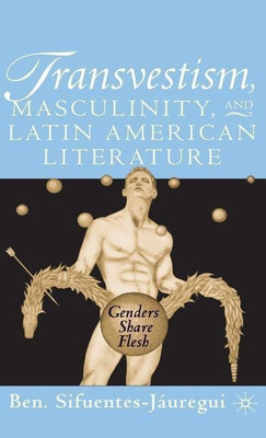 Transvestism, Masculinity, and Latin American Literature(English, Hardcover, Sifuentes-Jauregui B.)